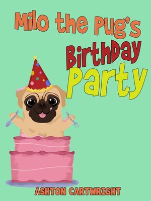 cover image of Milo the Pug's Birthday Party